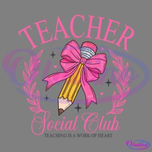 Illustration of a pencil wrapped in a pink ribbon with the eraser end facing up, surrounded by laurel branches. The text "TEACHER" is above, "Social Club" below, and "Teaching is a work of heart" at the bottom. Stars are scattered around the design.