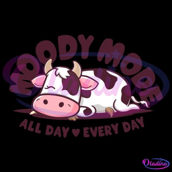 Cow Milk Lazy Moody Mode All Day Every Day SVG