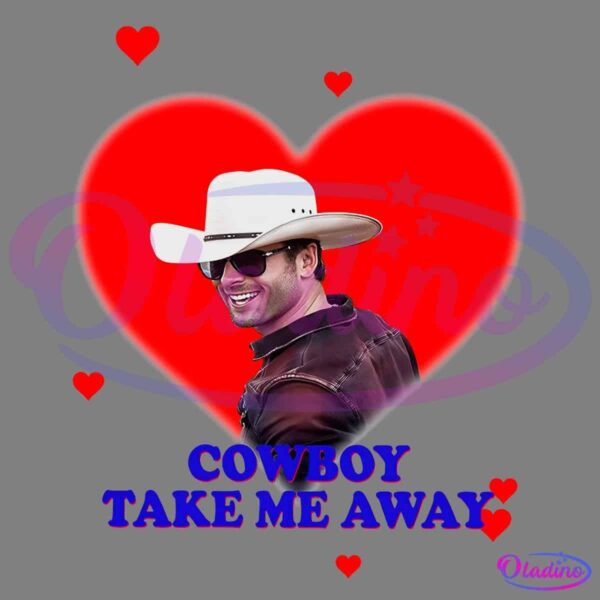 A man wearing a white cowboy hat, sunglasses, and a brown jacket is smiling. He is inside a large red heart with smaller hearts around and the text "COWBOY TAKE ME AWAY" in bold blue letters at the bottom.