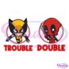 Illustration of a chibi-style Wolverine on the left, with claws extended, and a chibi-style Deadpool on the right, holding a knife and flashing a peace sign. Below them, text reads "TROUBLE" under Wolverine and "DOUBLE" under Deadpool, both in red letters.
