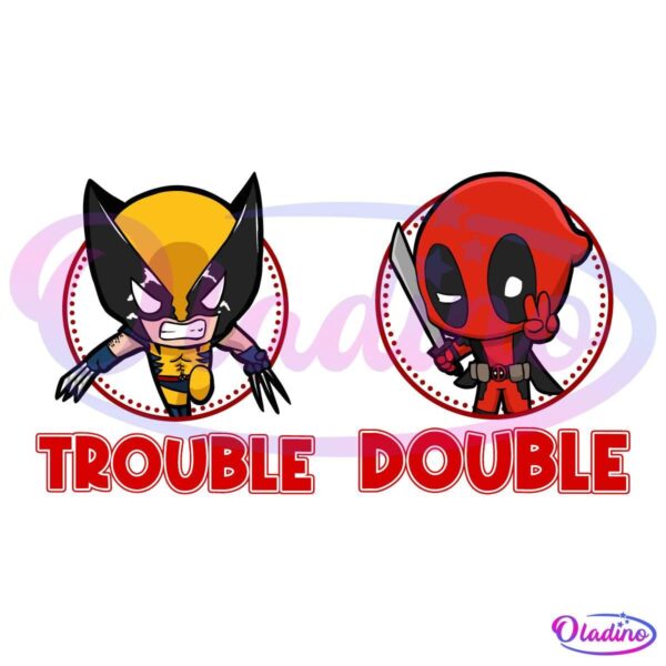 Illustration of a chibi-style Wolverine on the left, with claws extended, and a chibi-style Deadpool on the right, holding a knife and flashing a peace sign. Below them, text reads "TROUBLE" under Wolverine and "DOUBLE" under Deadpool, both in red letters.