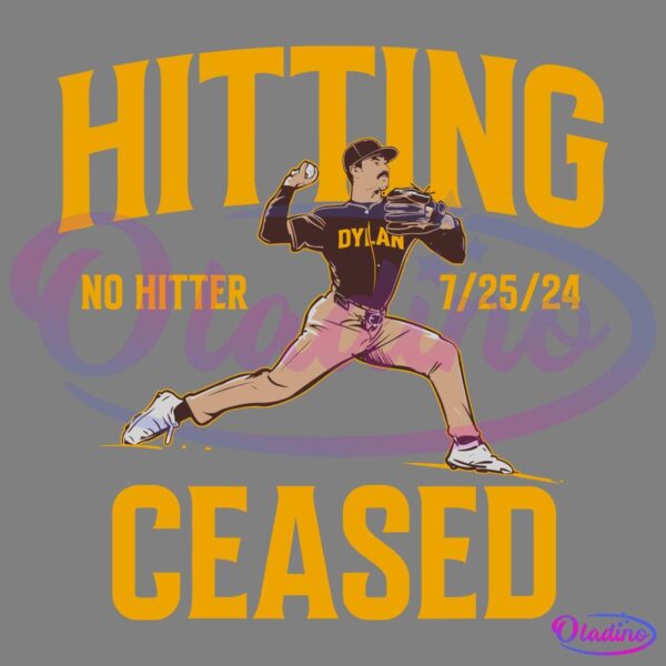 Illustration of a baseball pitcher in mid-pitch, wearing a jersey labeled "Dylan." The text reads "HITTING CEASED" at the top and bottom, with "NO HITTER" and "7/25/24" on either side of the pitcher. The colors are predominantly gold and brown.