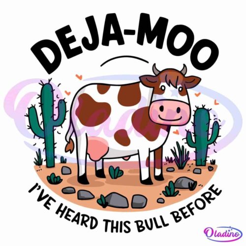 Funny Cow Deja Moo Ive Heard This Bull Before SVG