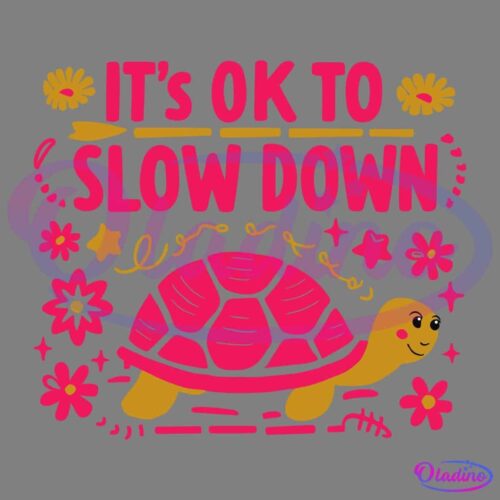 Funny Turtle Its Ok To Slow Down SVG