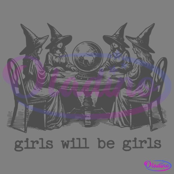 Illustration of four women in witch hats and robes sitting around a round table with a large crystal ball in the center. The text "girls will be girls" is written below the image.