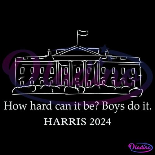 A simplified white line drawing of the White House on a black background. The text below reads, "How hard can it be? Boys do it. HARRIS 2024.