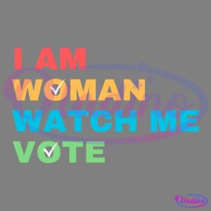 Text in image reads "I AM WOMAN WATCH ME VOTE" in colorful letters. The word "WOMAN" is highlighted in yellow, and the letters "O" and "V" have check marks inside them.