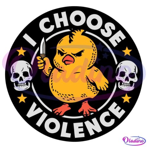 I Choose Violence Funny Baby Chicken SVG