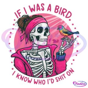 If I Was A Bird I Know Who Id Shit On PNG