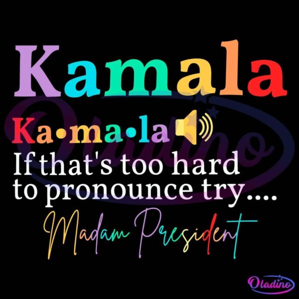 A colorful text graphic features "Kamala" in various colors, followed by a phonetic spelling "Ka·ma·la" and a sound icon. Below, it reads, "If that's too hard to pronounce try..." and ends with "Madam President" in a rainbow script font. Background is black.