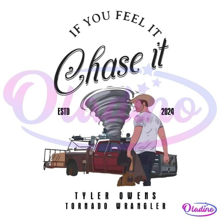 If You Feel It Chase It Tyler Owens Tornado Wrangler Png - Oladino