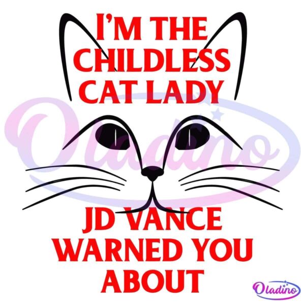 Illustration of a cat's outline with bold red text superimposed that reads: "I'M THE CHILDLESS CAT LADY JD VANCE WARNED YOU ABOUT.