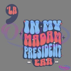 A graphic with colorful, bubble-style text. The large text reads "In My Madam President Era" in blue and red. A smaller text underneath shows the year "2024." A red part of the text in the upper left corner reads "'LA.