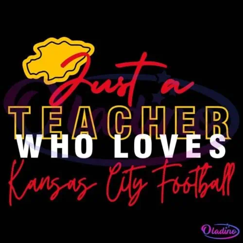 Text graphic with a yellow outline of Kansas on top. The text reads "Just a Teacher Who Loves Kansas City Football" in a mix of red, yellow, and white fonts. The word "Teacher" is bold and prominent in capital letters.