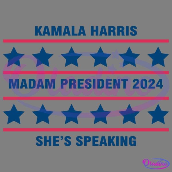 A graphic with blue stars and text on a white background. The text reads "KAMALA HARRIS MADAM PRESIDENT 2024 SHE'S SPEAKING" with horizontal red lines separating the phrases.