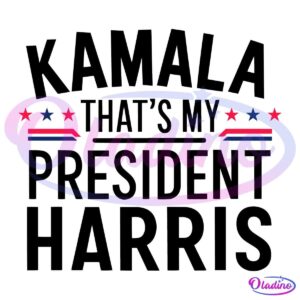 Kamala Harris Thats My President 2024 SVG