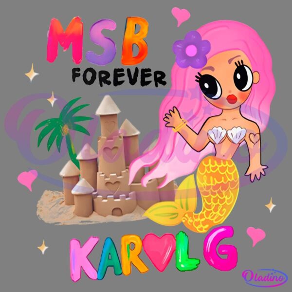 Illustration of a cartoon mermaid with long pink hair, a seashell bikini top, and a yellow tail. She stands beside a sandcastle with a palm tree. The text on the image reads "MSB Forever" and "Karol G" in colorful letters.