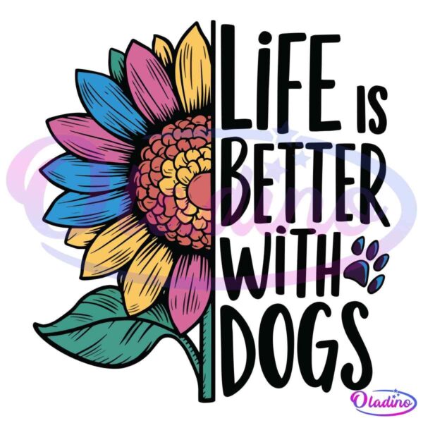 Life Is Better With Dogs Sunflower PNG
