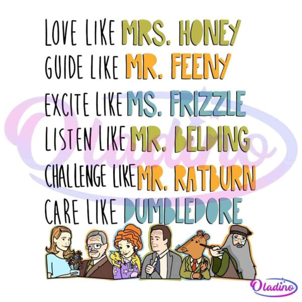 Illustrated text with drawings of various fictional characters and their names alongside motivational phrases: "Love like Mrs. Honey, Guide like Mr. Feeny, Excite like Ms. Frizzle, Assist like Mr. Belding, Challenge like Mr. Ratburn, Care like Dumbledore.