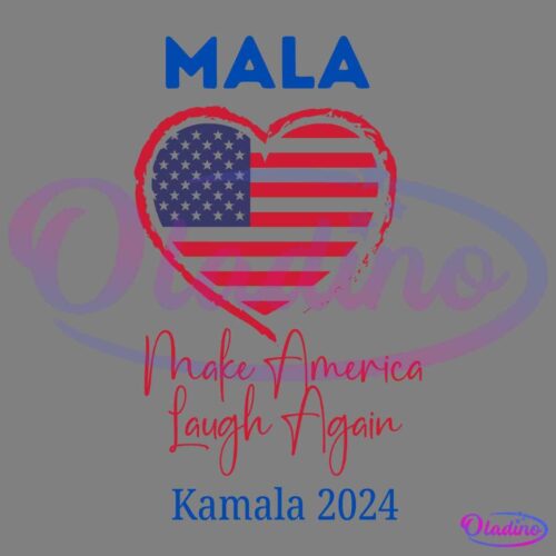 The image features the text "MALA" in blue at the top with a heart containing the American flag below it. The words "Make America Laugh Again" are written in red script, and "Kamala 2024" is in blue at the bottom.