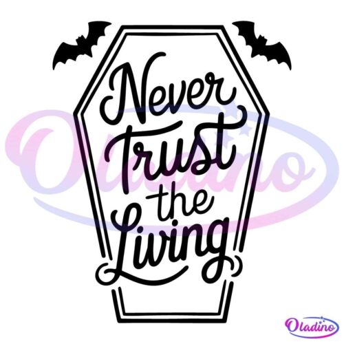 Never Trust The Living Halloween Quote SVG