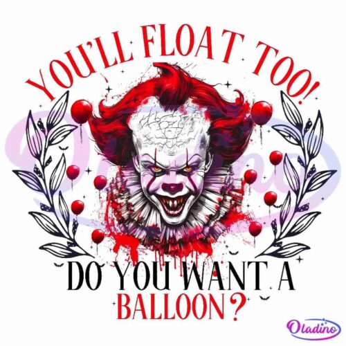 A sinister clown with red hair, white face paint, and sharp teeth is surrounded by black leaves with red dripping balloons. Text above the clown reads "YOU'LL FLOAT TOO!" and below, "DO YOU WANT A BALLOON?" The clown has an eerie, menacing expression.