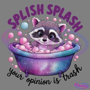 Raccoon Bathtub Splish Splash Your Opinion Is Trash PNG