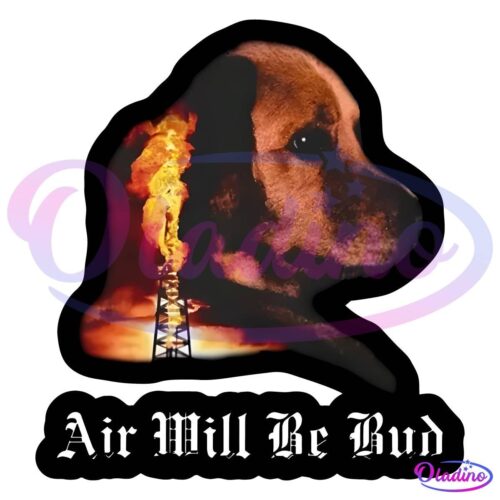 A silhouette of a dog's head with an oil rig flare burning inside the silhouette against a black background. Below the image, text reads "Air Will Be Bud" in a gothic font.