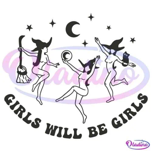 A stylized illustration featuring three dancing witches under a moon and stars. One witch rides a broom, another holds a ball, and the third carries an owl on her back. The phrase "GIRLS WILL BE GIRLS" is written beneath them in bold, playful text.