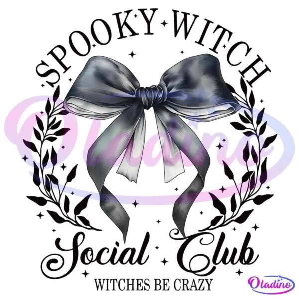 Image of a gray and white ribbon bow with the text "Spooky Witch Social Club" in an arch above it and "Witches Be Crazy" in a smaller font below. The text is surrounded by leafy branches, creating a decorative and whimsical design.