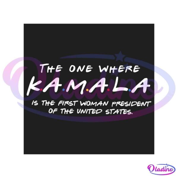 A graphic with text mimicking the "Friends" TV show font and style says, "The one where K.A.M.A.L.A is the first woman president of the United States." The text features colorful dots between each letter of "KAMALA" against a black background.