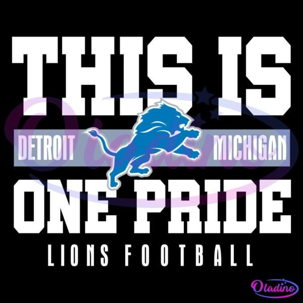 This Is One Pride Lions Football" graphic with a blue lion logo in the center. The words "Detroit" and "Michigan" are on either side of the lion. The design uses white, blue, and gray colors and represents Detroit Lions football team pride.