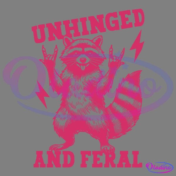 A graphic of a raccoon standing on its hind legs with both hands making the "rock on" gesture. The words "UNHINGED" are above its head and "AND FERAL" are below its feet. There are also lightning bolt icons on either side of the raccoon. The entire design is in pink.