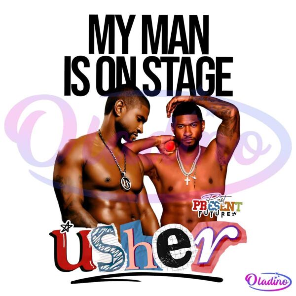 Two shirtless men with muscular physiques pose confidently. One man faces forward with his left hand on his head, displaying tattoos, while the other looks down, showing a necklace. The text "MY MAN IS ON STAGE" is overlaid above, along with "present future" and "usher" below.