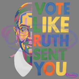 Vote Like Ruth Sent You Election Inspirational Quote PNG