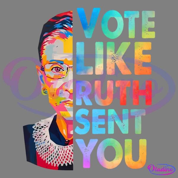 A vibrant, colorful illustration of a woman with glasses and lace collar on the left side. To the right, bold text reads "VOTE LIKE RUTH SENT YOU," with each letter filled with a rainbow gradient. The design uses overlapping colors and geometric shapes.