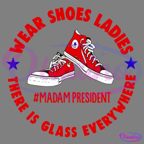 Image of a pair of red Converse-style high-top sneakers with white soles. The text encircling the shoes reads, "WEAR SHOES LADIES," and "THERE IS GLASS EVERYWHERE." The text "#MADAM PRESIDENT" is written below the shoes, with two blue stars on either side.