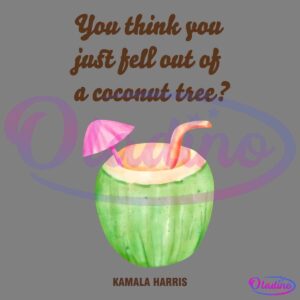 Illustration of a coconut drink with a pink umbrella and straw, accompanied by the text "You think you just fell out of a coconut tree?" in brown, with the name "Kamala Harris" in uppercase letters at the bottom.