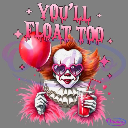 A cartoon clown with red hair, heart-shaped sunglasses, and a pink fuzzy outfit holds a red balloon and a drink with a straw. The text above reads "YOU'LL FLOAT TOO" in dripping pink letters with stars around.