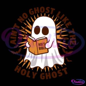 A cute ghost holds an open book labeled "Holy Bible" with bright rays emanating from behind. Surrounding the ghost is the phrase, "AIN'T NO GHOST LIKE THE HOLY GHOST." Bats are scattered around the text and the ghost, adding a Halloween touch.