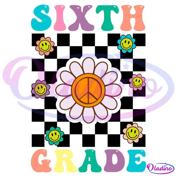 A colorful design with the words "Sixth Grade" in vibrant, groovy letters above and below a large, stylized flower with a peace sign in the center. Smaller flowers with smiley faces surround the central flower.