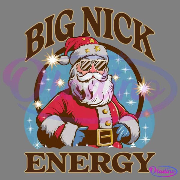 Illustration of a confident Santa Claus wearing sunglasses and striking a pose with hands at his hips. He is dressed in his traditional red suit and hat, with text above and below him reading "BIG NICK ENERGY" against a starry blue background.