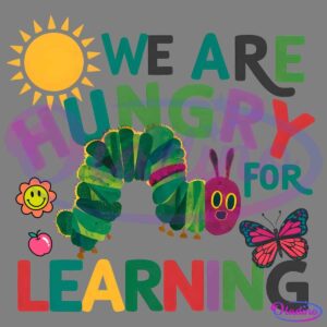 Colorful text with a sun, a caterpillar, and a butterfly reads "We are hungry for learning." The caterpillar has a friendly, cartoonish appearance with vibrant colors. The butterfly adds to the lively and educational theme of the image.