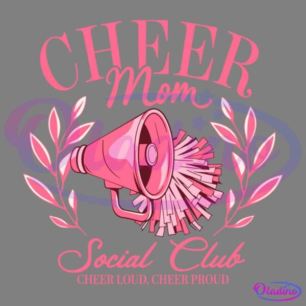 Logo with "Cheer Mom Social Club" written in pink text. A pink megaphone and pom-pom are centered, surrounded by pink leafy branches. The slogan "Cheer Loud, Cheer Proud" is written at the bottom.