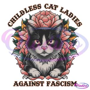 Illustration of a black and white cat sitting with a serious expression, surrounded by pink flowers and green leaves. Text above reads "Childless Cat Ladies" and text below reads "Against Fascism," both in bold, stylized font.