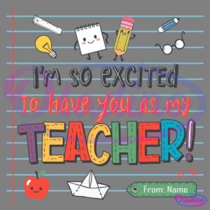 Illustration of a notebook page with colorful, playful text reading "I'm so excited to have you as my teacher!" featuring cute cartoon characters of a notepad, pencil, light bulb, and pen. Additional elements include a paper boat, apple, and a name tag labeled "From: Name.