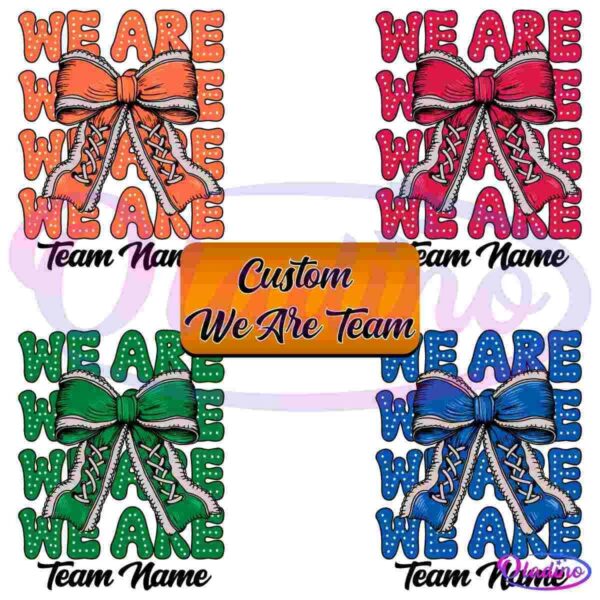 A graphic design featuring four quadrants, each with a large bow and laced ballet shoes. The quadrants are colored in orange, pink, green, and blue with the text "WE ARE" in matching colors. The center has an orange rectangle with the text "Custom We Are Team.