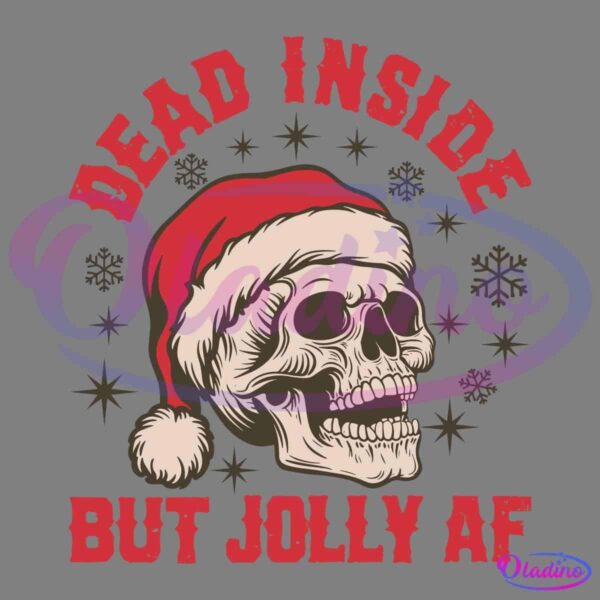 A skull wearing a Santa hat is centered in the image. Red text above the skull reads "DEAD INSIDE," and below the skull, it reads "BUT JOLLY AF." Snowflakes are scattered around the skull.