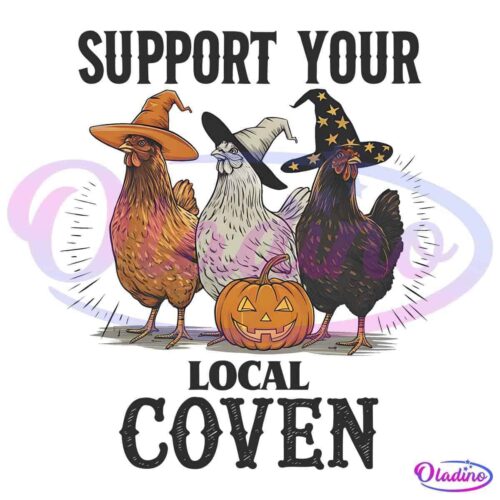 Three chickens wearing witch hats stand behind a carved pumpkin, surrounded by the text "Support Your Local Coven." The chickens' hats vary in design, adding a whimsical Halloween theme to the scene. The background is black, making the text and illustration stand out.