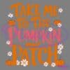 Take me to the pumpkin patch" written in bold, layered orange and pink text, surrounded by illustrations of pumpkins and white flowers with pink centers.